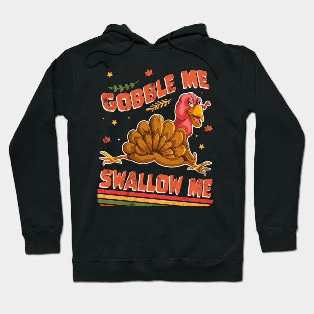 Gobble Me Swallow Me Funny Thanksgiving Turkey Retro Distressed Hoodie by OrangeMonkeyArt